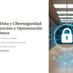 1 Big Data y Ciberseguridad Proteccion y Optimizacion de Datos